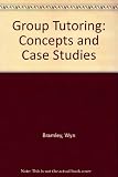 Group tutoring : concepts and case studies