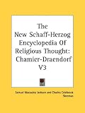 The New Schaff-Herzog Encyclopedia Of Religious Thought: Chamier-Draendorf V3
