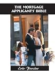Mortgage Applicant's Bible, The