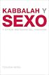 Kabbalah y Sexo: The Kabbalah Book of Sex