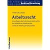 Arbeitsrecht - Grundlagen des Individualarbeitsrechts und des kollektiven Arbeitsrechts sowie der Arbeitsgerichtsbarkeit