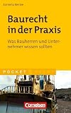 Pocket Recht: Baurecht in der Praxis: Was Bauherren und Unternehmer wissen sollten - Kornelia Reinke