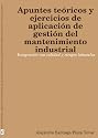 Apuntes te&oacute;ricos y ejercicios de aplicaci&oacute;n de gesti&oacute;n del mantenimiento industrial- Integraci&oacute;n con calidad y riesgos laborales- (Spanish Edition)