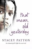That Mean Old Yesterday: An Abused Girl's Fight for Survival