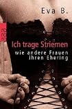 Ich trage Striemen: wie andere Frauen ihren Ehering - Eva B.