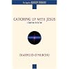 Catching Up with Jesus: A Gospel Story for Our Time