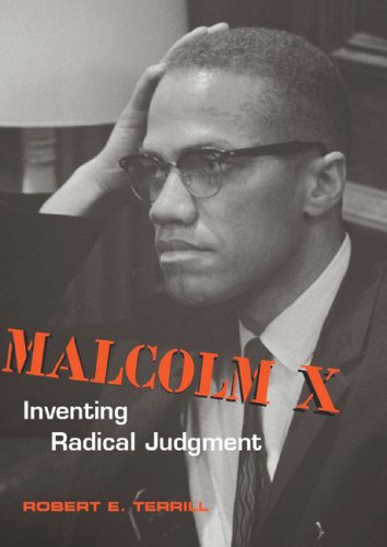 Malcolm X: Inventing Radical Judgment (Rhetoric and Public Affairs)