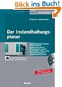 Der Instandhaltungsplaner: Sanierungsbedarf ermitteln, Fristen beachten, Finanzierung sichern, Wertsteigerung erzielen
