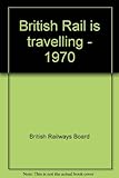 British Rail is travelling - 1970