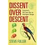 Dissent Over Descent: Evolution's 500-Year War on Intelligent Design
