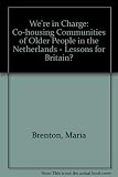 We're in charge : cohousing communities of older people in the Netherlands : lessons for Britain