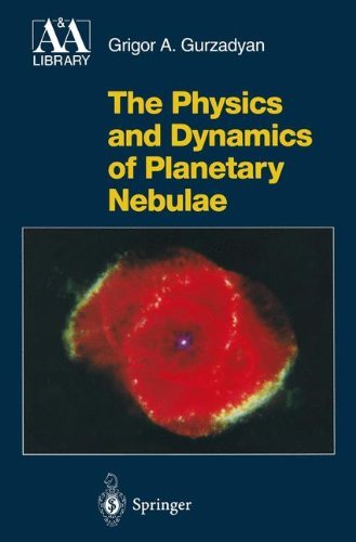 the physics and dynamics of planetary nebulae astronomy and astrophysics library