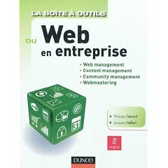 La Bo�te � outils du Web en entreprise: Web management, Content management, Community management, Webmastering