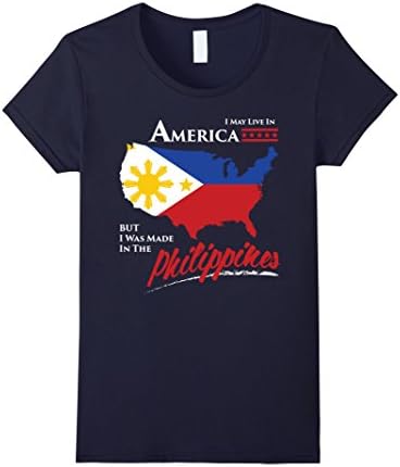 Women's I May Live In America I Was Made In The Philippines T shirt Small Navy