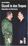 Produkt-Bild: Eiszeit in den Tropen. Botschafter bei Fidel Castro