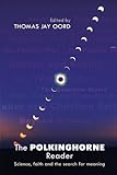 The Polkinghorne reader : science, faith and the search for meaning