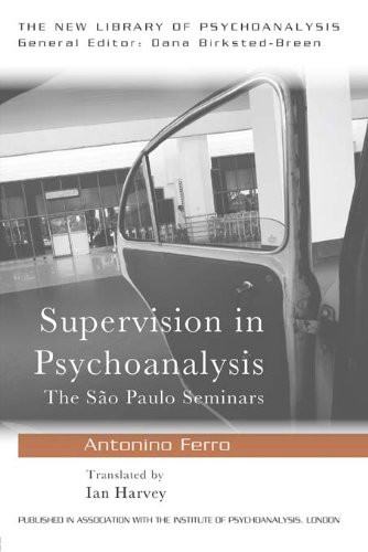 Supervision in Psychoanalysis: The São Paulo Seminars (The New Library of Psychoanalysis)