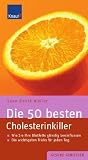 Die 50 besten Cholesterinkiller: Wie Sie Ihre Blutfette g&uuml;nstig beeinflussen - Sven-David M&uuml;ller