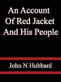 An Account Of Red Jacket And His People - John N Hubbard