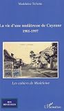 La vie d\'une mulâtresse de Cayenne : 1901-1997, Les cahiers de Madeleine