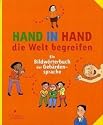 Hand in Hand die Welt begreifen: Ein Bildw&ouml;rterbuch der Geb&auml;rdensprache