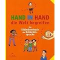 Hand in Hand die Welt begreifen: Ein Bildw�rterbuch der Geb�rdensprache