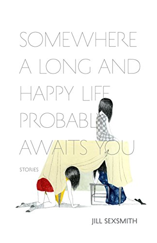 Somewhere a Long and Happy Life Probably Awaits You