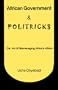 African Government & Politricks. The Art of Mismanaging Africa's Affairs