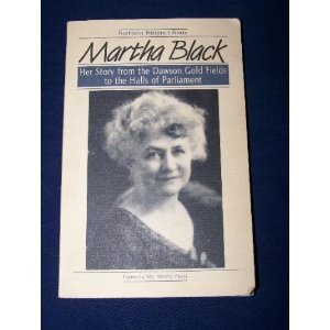 My Ninety Years: Her Story From the Dawson Gold Fields to the Halls of Parliament (Northern History Library)