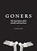 Goners: The Final Hours of the Notable and Notorious