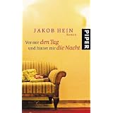 Vor mir den Tag und hinter mir die Nacht - Romanvon "Jakob Hein"