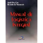 Manual de Logistica Integral by Jordi Pau I. Cos, Ricardo De Navascues y. Gasca, and Marta Yubero Esteban