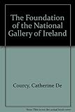 The foundation of the National Gallery of Ireland