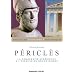 P�ricl�s: La d�mocratie ath�nienne � l'�preuve du grand homme