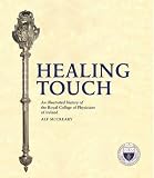 Healing touch : an illustrated history of the Royal College of Physicians of Ireland