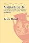 Reading Herodotus: A Guided Tour through the Wild Boars, Dancing Suitors, and Crazy Tyrants of  <I>The History</I>