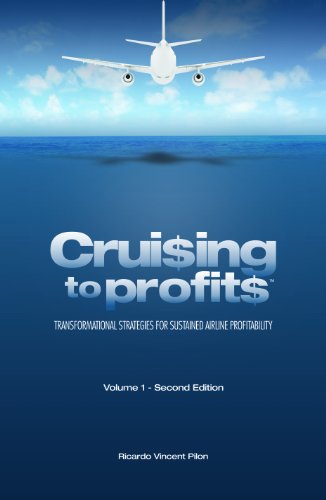 cruising to profits transformational strategies for sustained airline profitability 2nd edition vol 1
