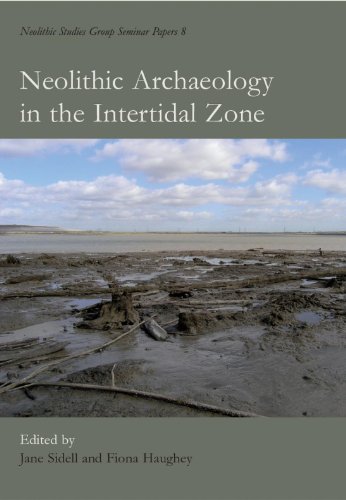 Neolithic Archaeology in the Intertidal Zone (Papers of the Neolithic Studies Group)