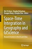 Space-time integration in geography and GIScience : research frontiers in the US and China