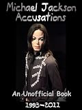 Michael Jackson - Accusations: An Unofficial look at MJ´s false accusations and past troubles (Illustrated)