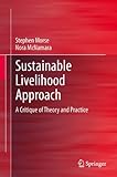 Sustainable livelihood approach : a critique of theory and practice