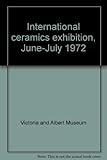 International ceramics exhibition, June-July 1972