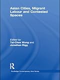 Asian cities, migrant labor and contested spaces
