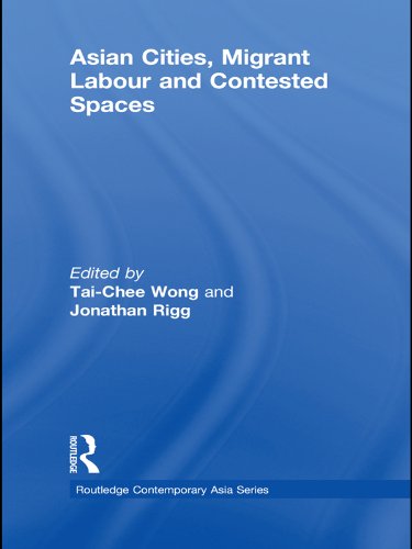 Asian Cities, Migrant Labor and Contested Spaces (Routledge Contemporary Asia Series)