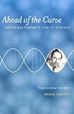 Ahead of the Curve: David Baltimores Life in Science