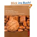 Der Sauerteig - das unbekannte Wesen: Herstellen, F�hren, Pflegen und Backen leichtgemacht