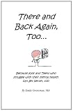 There and Back Again, Too: Because kids and teens who struggle with their mental health can get better, too.