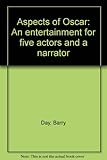 Aspects of Oscar : an entertainment for five actors and a narrator