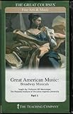 Great American Music: Broadway Musicals (The Great Courses: Fine Arts & Music)