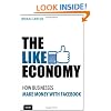 The Like Economy: How Businesses Make Money With Facebook (Que Biz-Tech)